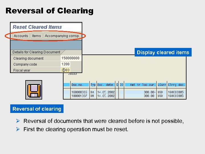 Reversal of Clearing Display cleared items Reversal of clearing Ø Reversal of documents that