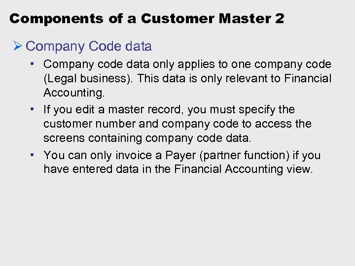 Components of a Customer Master 2 Ø Company Code data • Company code data