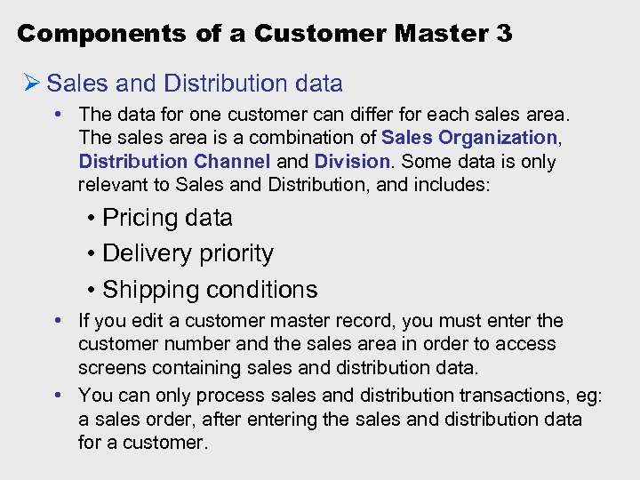 Components of a Customer Master 3 Ø Sales and Distribution data • The data