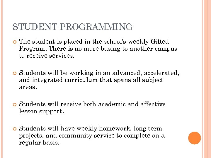 STUDENT PROGRAMMING The student is placed in the school’s weekly Gifted Program. There is