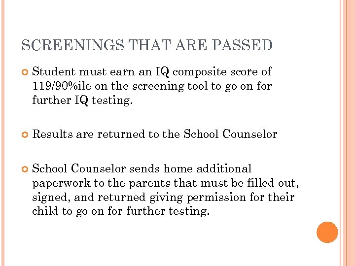SCREENINGS THAT ARE PASSED Student must earn an IQ composite score of 119/90%ile on