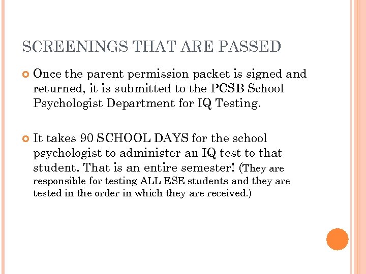 SCREENINGS THAT ARE PASSED Once the parent permission packet is signed and returned, it
