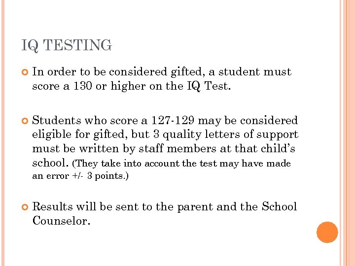 IQ TESTING In order to be considered gifted, a student must score a 130