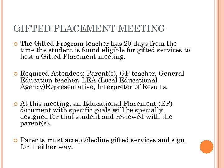 GIFTED PLACEMENT MEETING The Gifted Program teacher has 20 days from the time the
