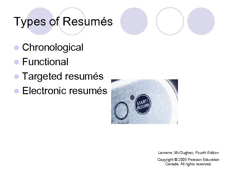 Types of Resumés l Chronological l Functional l Targeted resumés l Electronic resumés Lamarre,