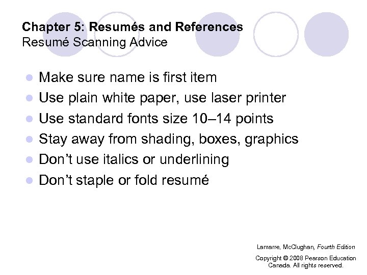 Chapter 5: Resumés and References Resumé Scanning Advice l l l Make sure name