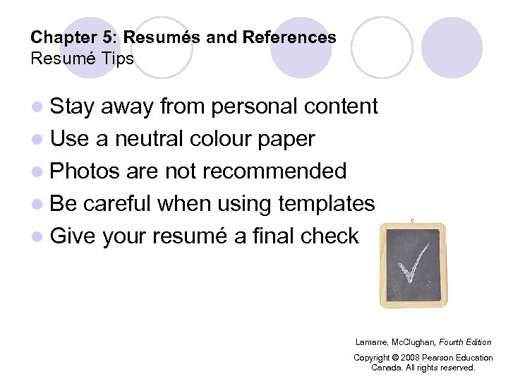 Chapter 5: Resumés and References Resumé Tips l Stay away from personal content l