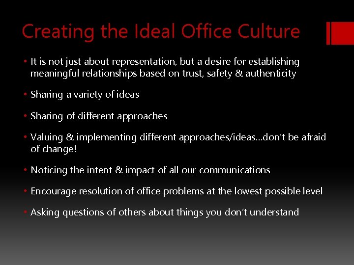 Creating the Ideal Office Culture • It is not just about representation, but a