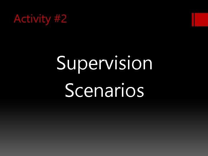 Activity #2 Supervision Scenarios 