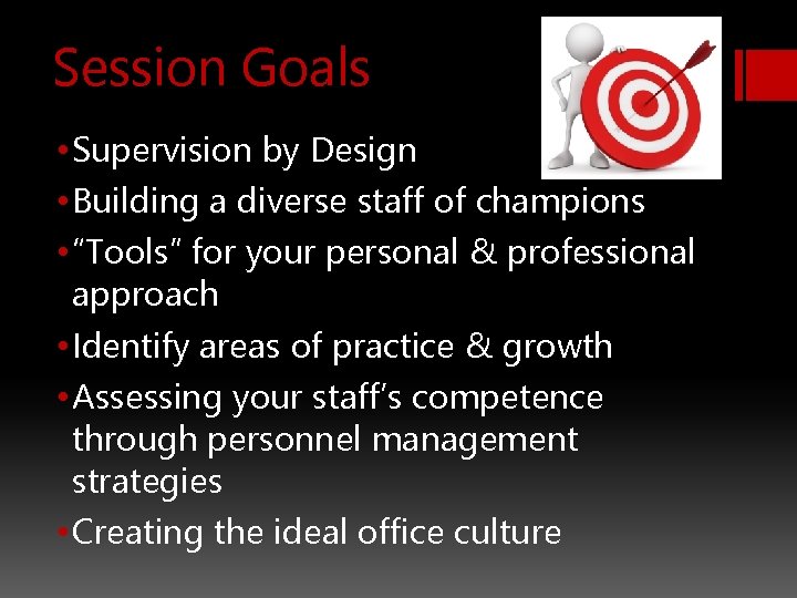 Session Goals • Supervision by Design • Building a diverse staff of champions •