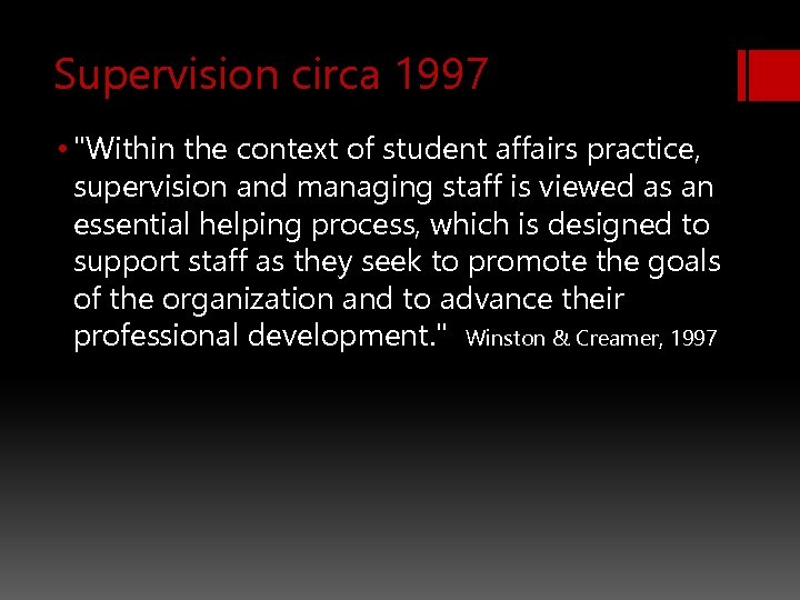 Supervision circa 1997 • "Within the context of student affairs practice, supervision and managing