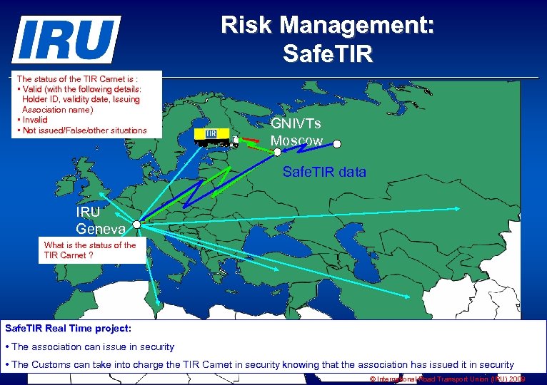 Risk Management: Safe. TIR The status of the TIR Carnet is : • Valid