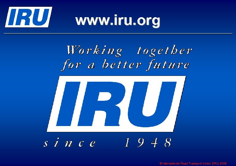 www. iru. org © International Road Transport Union (IRU) 2009 