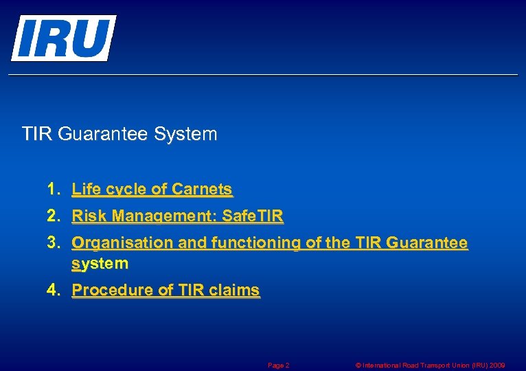 TIR Guarantee System 1. Life cycle of Carnets 2. Risk Management: Safe. TIR 3.