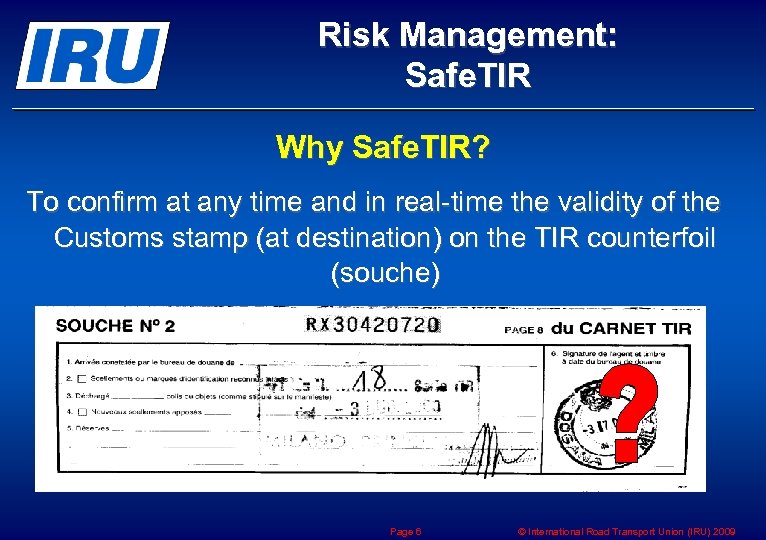 Risk Management: Safe. TIR Why Safe. TIR? To confirm at any time and in