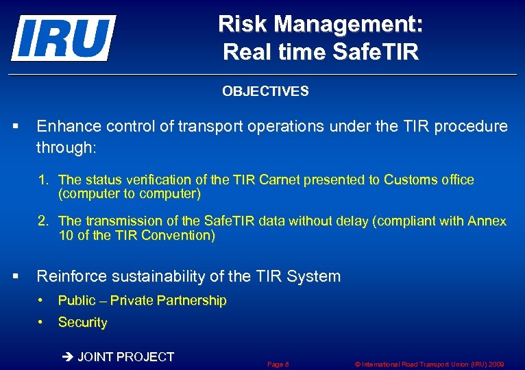 Risk Management: Real time Safe. TIR OBJECTIVES § Enhance control of transport operations under