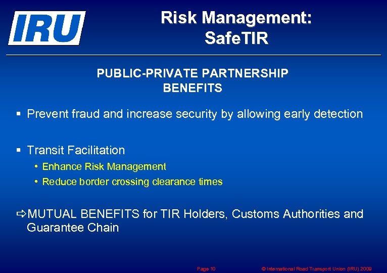 Risk Management: Safe. TIR PUBLIC-PRIVATE PARTNERSHIP BENEFITS § Prevent fraud and increase security by
