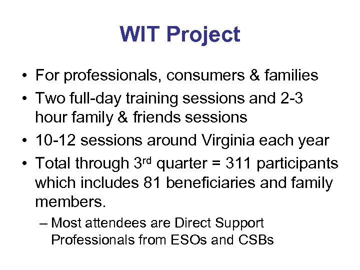 WIT Project • For professionals, consumers & families • Two full-day training sessions and