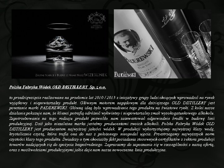 Polska Fabryka Wódek OLD DISTILLERY Sp. z o. o. to przedsięwzięcie realizowane na przełomie