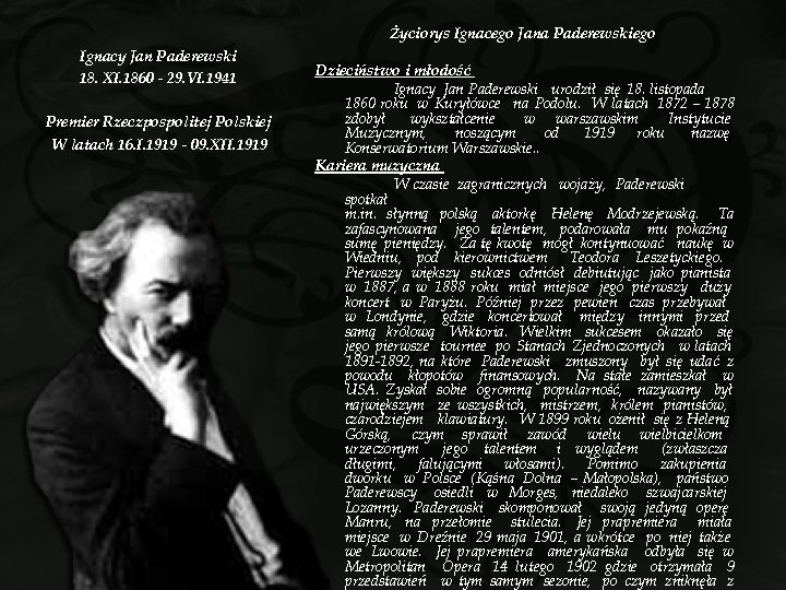 Życiorys Ignacego Jana Paderewskiego Ignacy Jan Paderewski 18. XI. 1860 - 29. VI. 1941