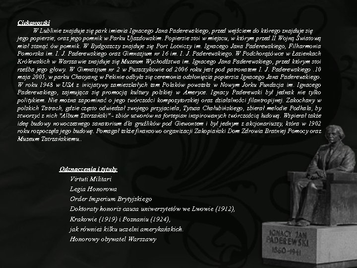 Ciekawostki W Lublinie znajduje się park imienia Ignacego Jana Paderewskiego, przed wejściem do którego
