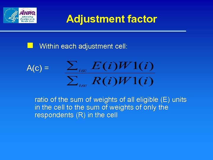 Adjustment factor n Within each adjustment cell: A(c) = ratio of the sum of