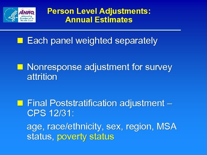 Person Level Adjustments: Annual Estimates n Each panel weighted separately n Nonresponse adjustment for