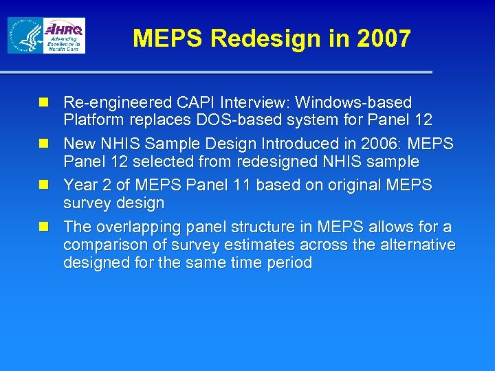 MEPS Redesign in 2007 n Re-engineered CAPI Interview: Windows-based Platform replaces DOS-based system for