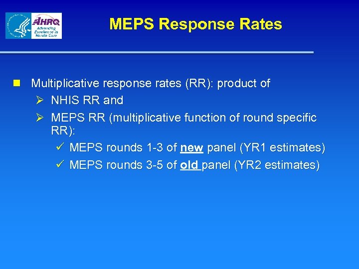 MEPS Response Rates n Multiplicative response rates (RR): product of Ø NHIS RR and