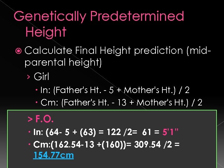 Genetically Predetermined Height Calculate Final Height prediction (midparental height) › Girl In: (Father's Ht.