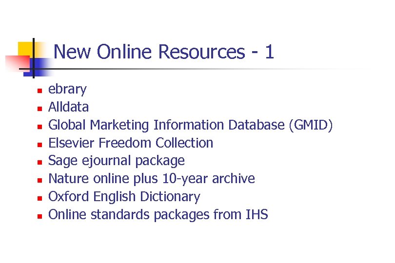New Online Resources - 1 n n n n ebrary Alldata Global Marketing Information