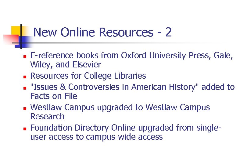 New Online Resources - 2 n n n E-reference books from Oxford University Press,