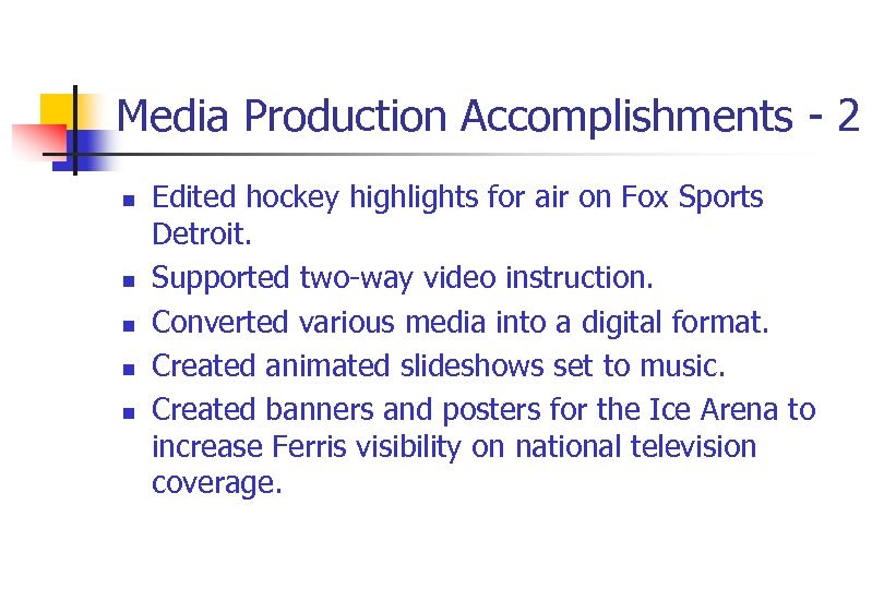 Media Production Accomplishments - 2 n n n Edited hockey highlights for air on