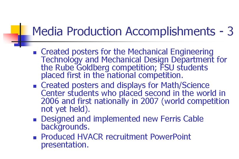 Media Production Accomplishments - 3 n n Created posters for the Mechanical Engineering Technology