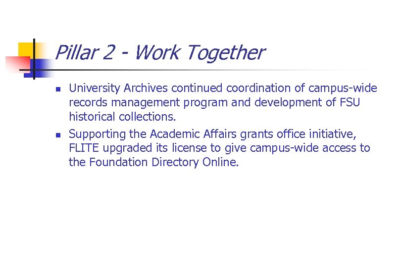 Pillar 2 - Work Together n n University Archives continued coordination of campus-wide records