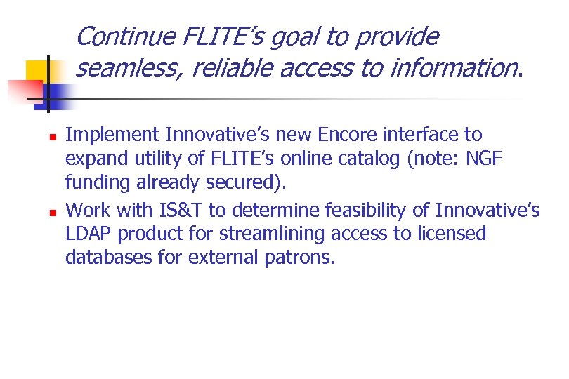 Continue FLITE’s goal to provide seamless, reliable access to information. n n Implement Innovative’s