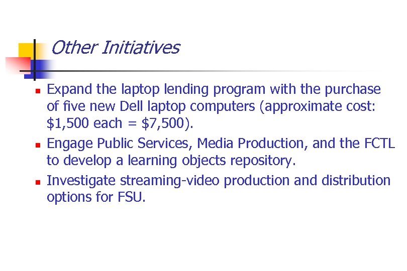 Other Initiatives n n n Expand the laptop lending program with the purchase of