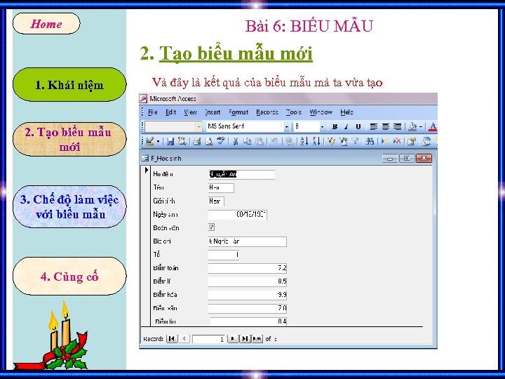 Home Bài 6: BIỂU MẪU 2. Tạo biểu mẫu mới 1. Khái niệm 2.