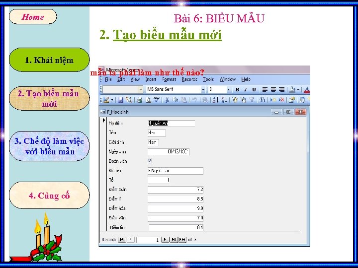 Home Bài 6: BIỂU MẪU 2. Tạo biểu mẫu mới 1. Khái niệm ?