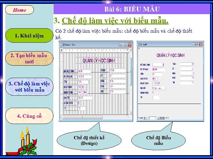 Home Bài 6: BIỂU MẪU 3. Chế độ làm việc với biểu mẫu. 1.