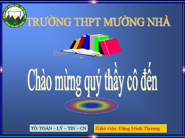 TỔ: TOÁN – LÝ – TIN – CN Giáo viên: Đặng Minh Thương 