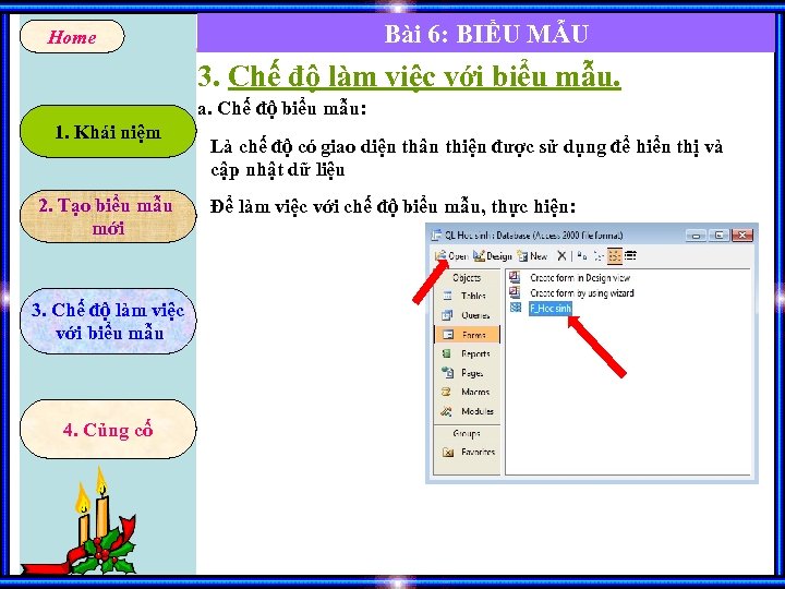 Bài 6: BIỂU MẪU Home 3. Chế độ làm việc với biểu mẫu. a.