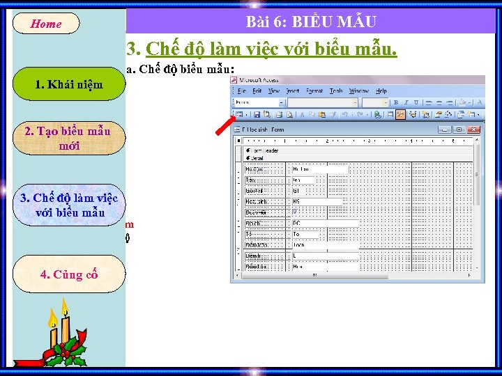 Bài 6: BIỂU MẪU Home 3. Chế độ làm việc với biểu mẫu. a.