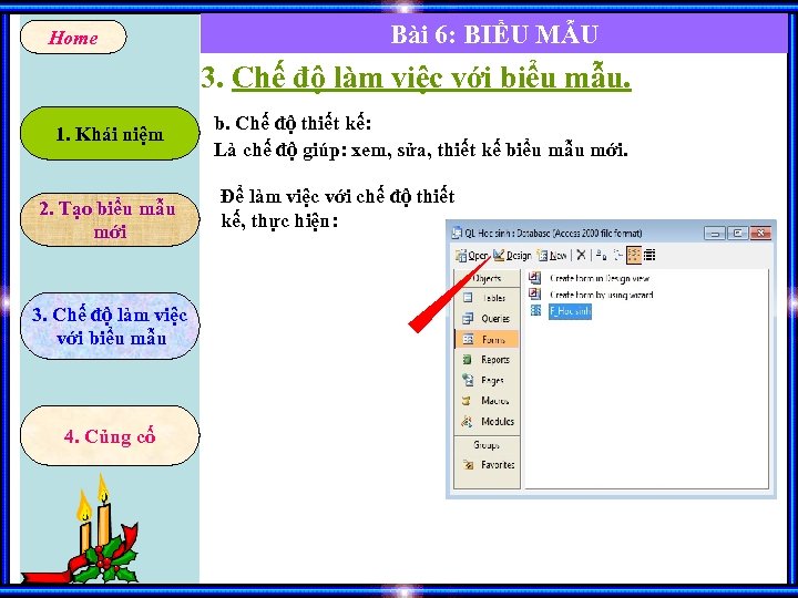 Home Bài 6: BIỂU MẪU 3. Chế độ làm việc với biểu mẫu. 1.