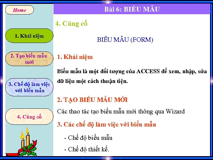 Bài 6: BIỂU MẪU Home 4. Củng cố 1. Khái niệm 2. Tạo biểu