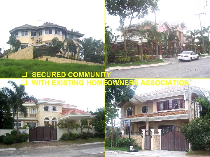 q SECURED COMMUNITY q WITH EXISTING HOMEOWNERS ASSOCIATION 