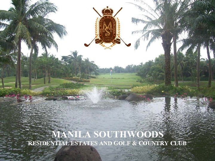 MANILA SOUTHWOODS RESIDENTIAL ESTATES AND GOLF & COUNTRY CLUB 