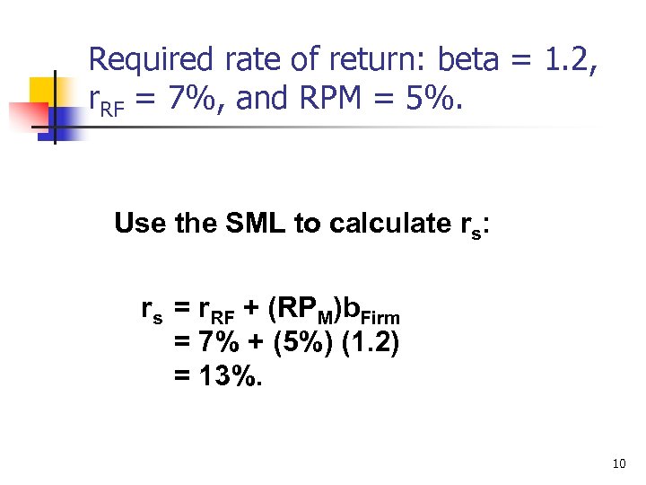 Required rate of return: beta = 1. 2, r. RF = 7%, and RPM