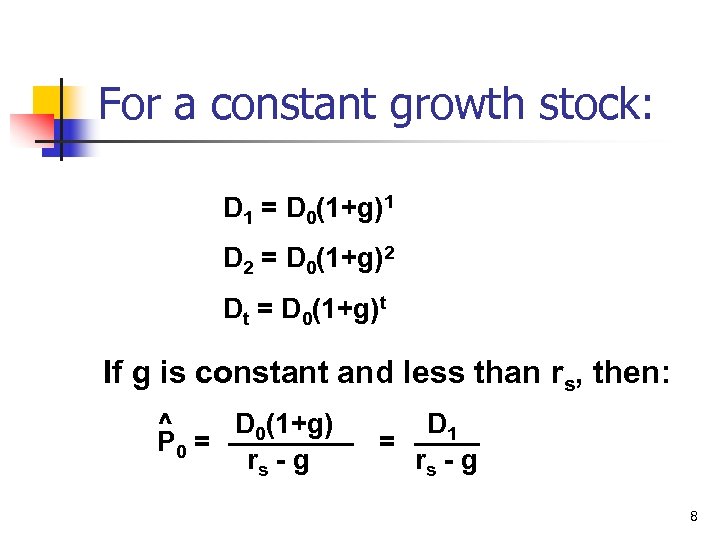 For a constant growth stock: D 1 = D 0(1+g)1 D 2 = D