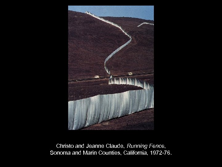 Christo and Jeanne Claude, Running Fence, Sonoma and Marin Counties, California, 1972 -76. 